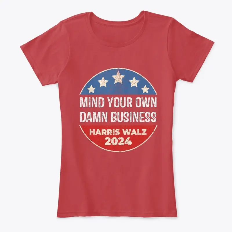 Mind Your Own Damn Business Merch!