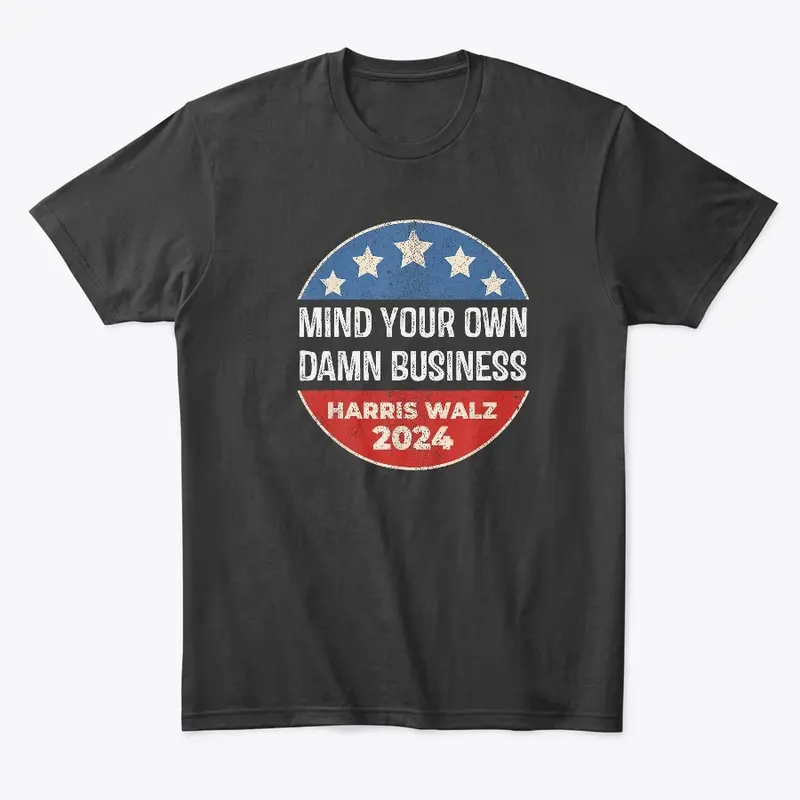 Mind Your Own Damn Business Merch!