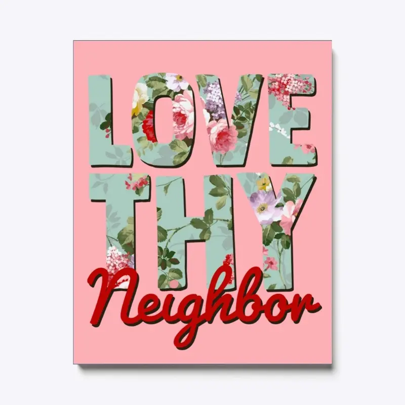 Love Thy Neighbor Canvas