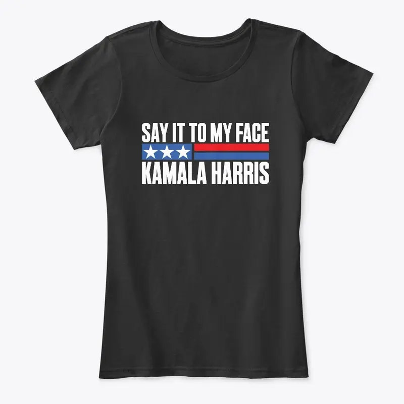 Say It To My Face - Kamala 2024